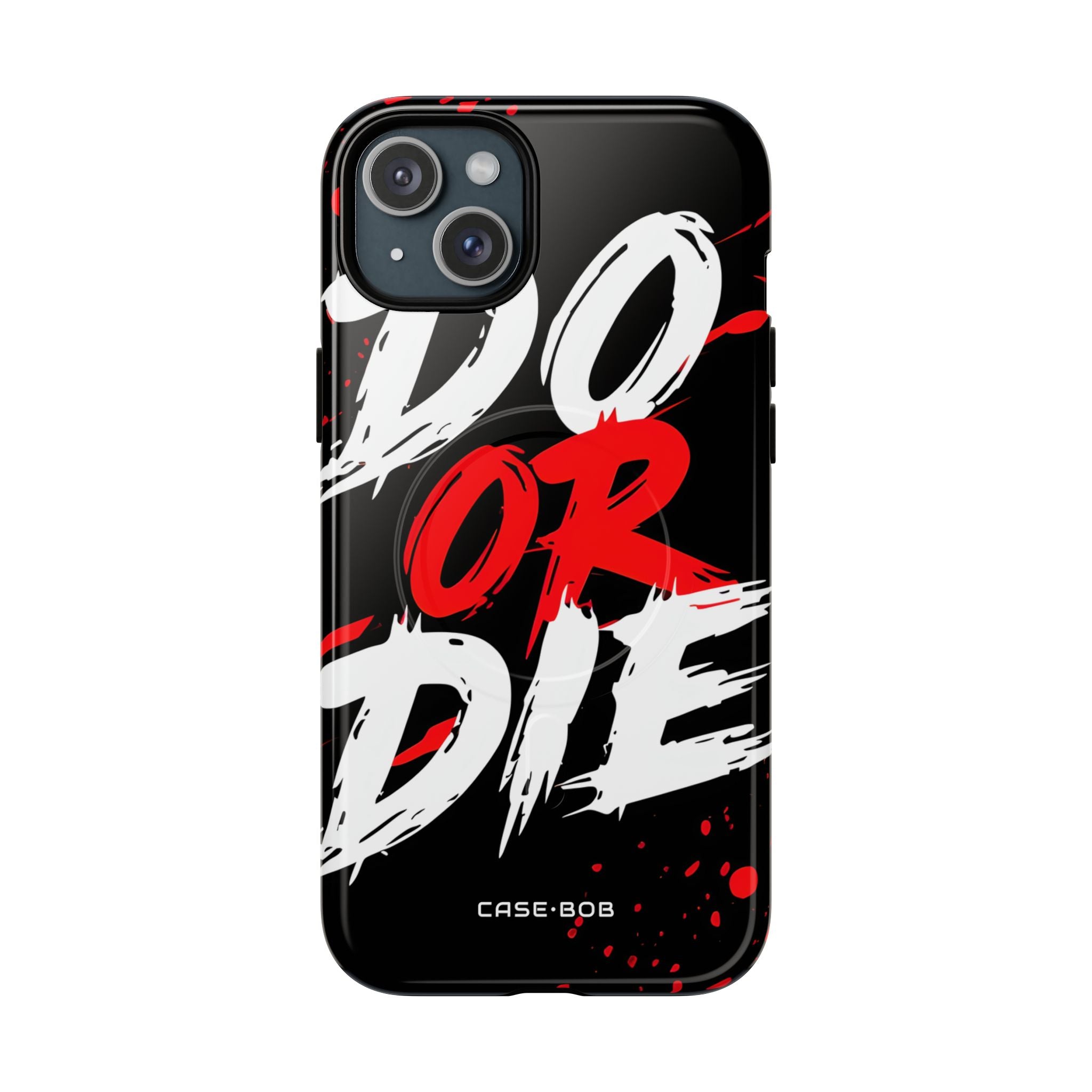 Do Or Die Splatter iPhone 15 Plus Case - Tough+