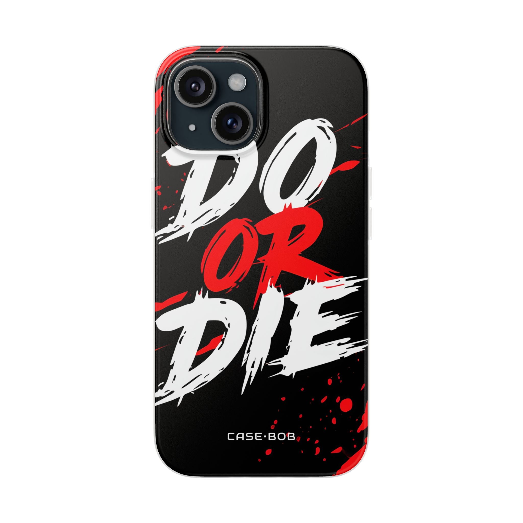 Do Or Die Splatter iPhone 15 Case - Soft