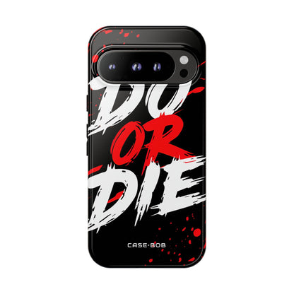 Do Or Die Splatter Google Pixel 9 Pro Case - Tough