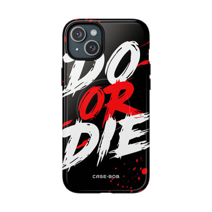 Do Or Die Splatter iPhone 15 Plus Case - Tough+