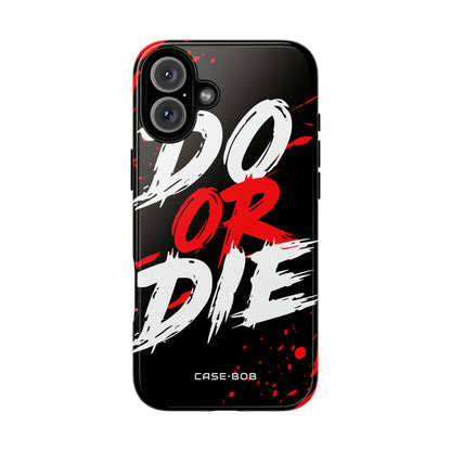 Do Or Die Splatter iPhone 16 Plus Case - Tough