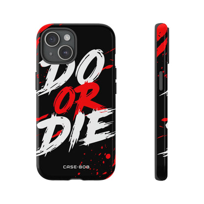Do Or Die Splatter iPhone 15 Case - Tough